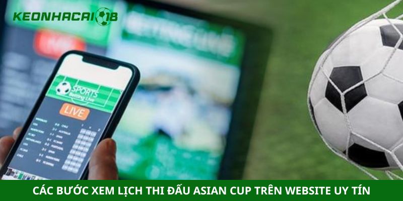 Các bước xem lịch thi đấu Asian Cup trên website uy tín
