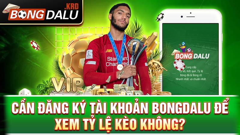 Không cần đăng ký Bongdalu để xem kèo bóng
