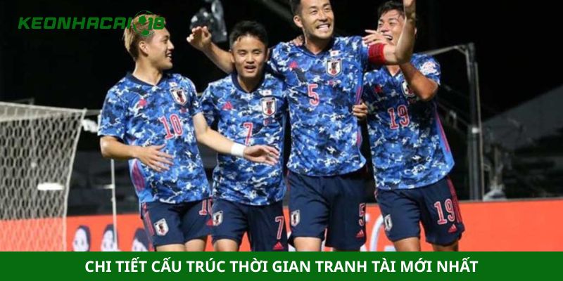 Chi tiết cấu trúc thời gian tranh tài mới nhất